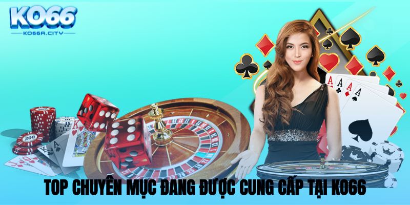 Top chuyên mục đang được cung cấp tại KO66